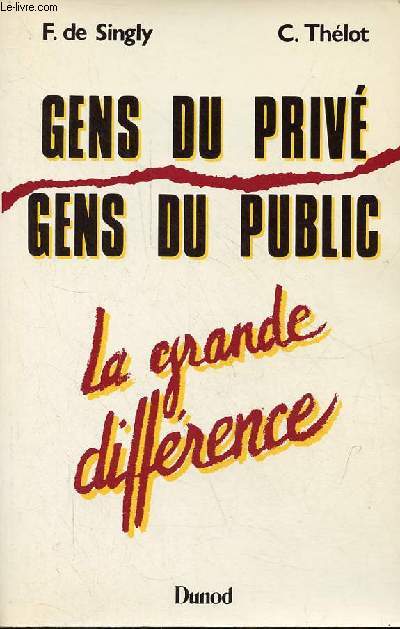 Gens du priv, gens du public - La grande diffrence - Collection l'oeil conomique rfrence (sociologie).
