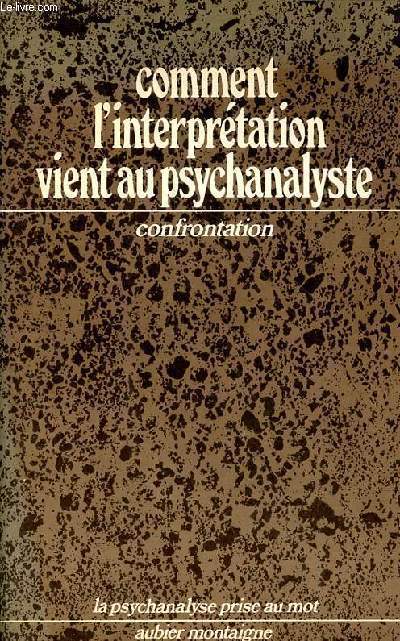 Comment l'interprtation vient au psychanalyste - Journes confrontation - Collection 