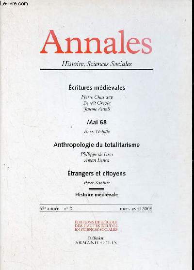 Annales Histoire, Sciences Sociales n2 63e anne mars-avril 2008 - Ecritures mdivales, Pierre Chastang, Benot Grvin, Jaume Aurell - Mai 68, Boris Gobille - anthropologie du totalitarisme, Philippe de Lara, Alban Bensa - trangers et citoyens ...