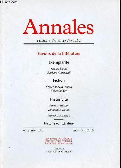 Annales Histoire, Sciences Sociales n2 65e anne mars-avril 2010 - Savoirs de la littrature - exemplarit, Jrme David, Barbara Carnevali - fiction, Frdrique At-Touati, Sebastian Veg - Historicit, Etienne Anheim, Emmanuel Bouju, Patrick Boucheron..