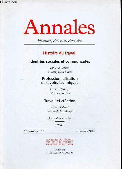 Annales Histoire, Sciences Sociales n3 65e anne mai-juin 2010 - Histoire du travail - identits sociales et communauts, Simona Cerutti, Nicolas Lyon-Caen - Professionnalisation et savoirs techniques, Franois Jarrige, Christelle Rabier ...