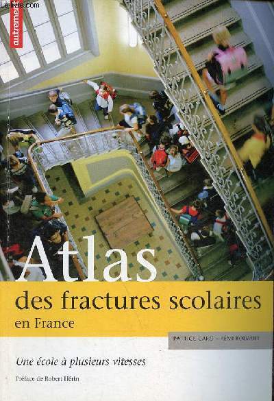 Atlas des fractures scolaires en France - Une cole  plusieurs vitesses - Collection Atlas/Monde.