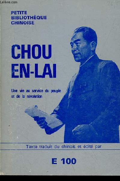 Chou en-lai, une vie au service du peuple et de la rvolution - Collection petite bibliothque chinoise.