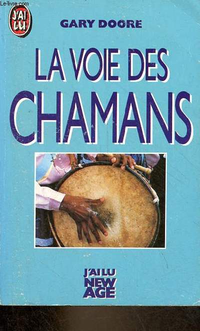 La voie des chamans - Collection j'ai lu new age n2674.