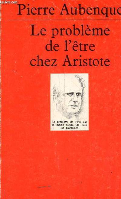 Le problme de l'tre chez Aristote - Essai sur la problmatique aristotlicienne - Collection Quadrige n121.