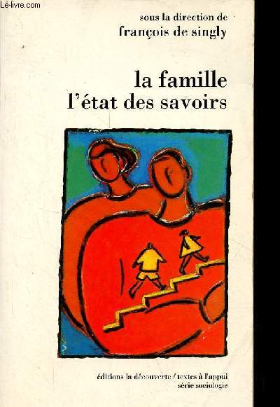 La famille l'tat des savoirs - Collection textes  l'appui srie sociologie.