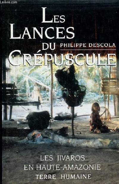 Les lances du crpuscule - Les Jivaros en Haute-Amazonie - Collection 