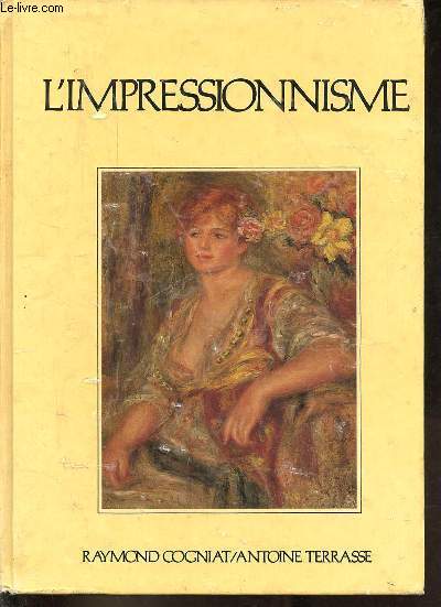 Les impressionnistes - Collection histoire universelle de la peinture.