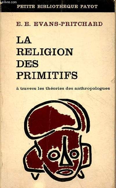 La religion des primitifs  travers les thories des anthropologues - Collection petite bibliothque payot n186.