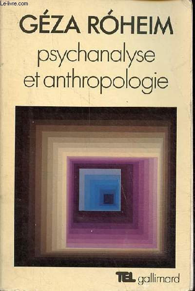 Psychanalyse et anthropologie - Culture - Personnalit - Inconscient - Collection 