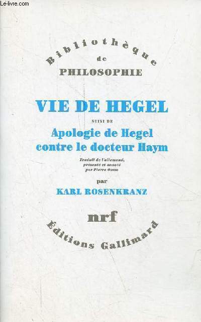 Vie de Hegel suivi de apologie de Hegel contre le docteur Haym - Collection 
