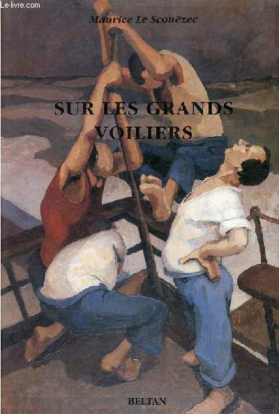 Sur les grands voiliers - L'oeuvre crit du peintre Le Scouzec 1.