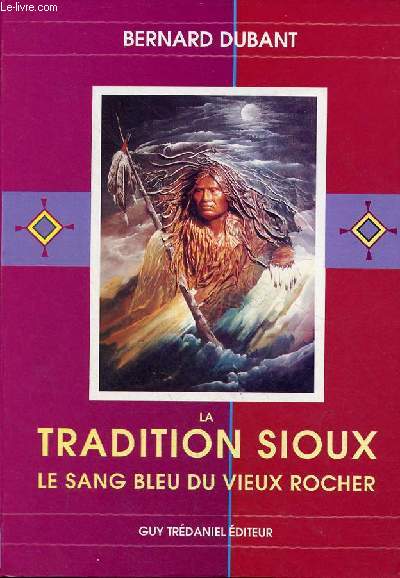 La tradition Sioux - Le sang bleu du vieux rocher.