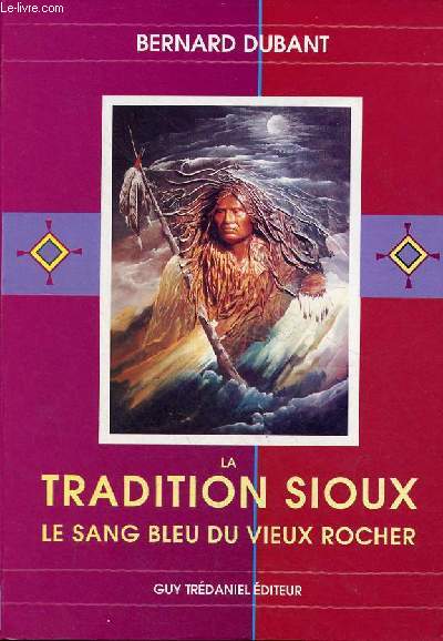 La tradition Sioux - Le sang bleu du vieux rocher.