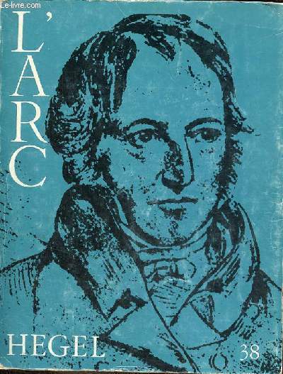 L'Arc n38 - Hegel - La pense  bolanc - sur le Boll de rforme anglais - l'ombre de Hegel - le dieu-miroir - le dispositif Nietzsche/Hegel - pourquoi pas Hegel non plus ? - la logique de la ruse - le troisime langage - nature morte  la baleine ...