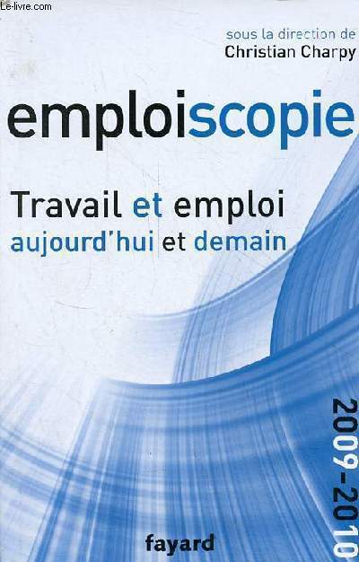 Emploiscopie - Travail et emploi aujourd'hui et demain - 2009-2010.