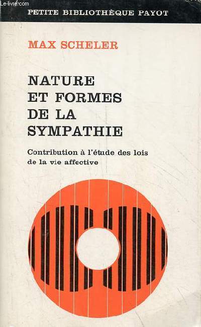 Nature et formes de la sympathie - Contribution  l'tude des lois de la vie affective - Collection petite bibliothque payot n173.