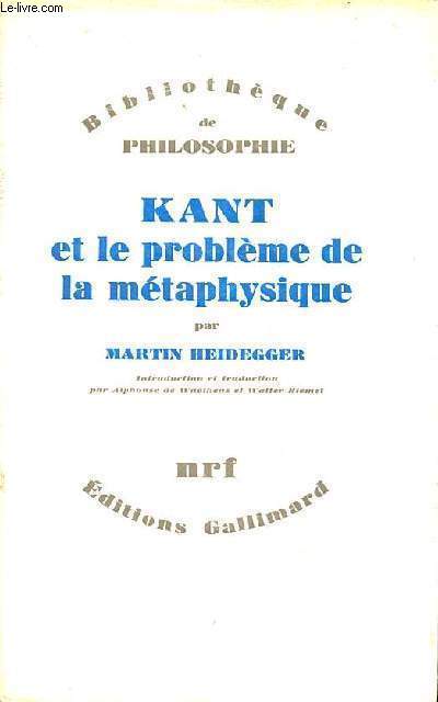 Kant et le problme de la mtaphysique - Collection bibliothque de philosophie.