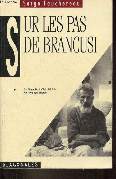 Sur les pas de Brancusi - Collection diagonales.
