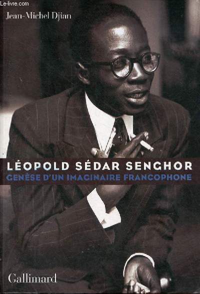 Lopold Sdar Senghor - Gense d'un imaginaire francophone.