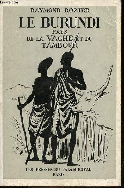 Le Burundi - Pays de la Vache et du Tambour.