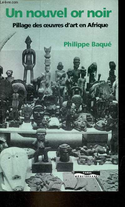 Un nouvel or noir - Pillage des oeuvres d'art en Afrique - Collection 