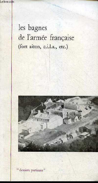 Les bagnes de l'Arme franaise (Fort Aiton, C.I.L.A., etc) - Collection 