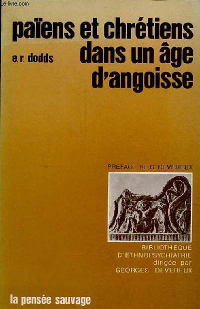 Paiens et chrtiens dans un age d'angoisse - Aspects de l'exprience religieuse de Marc-Aurle  Constantin - Collection Bibliothque d'ethnopsychiatrie.