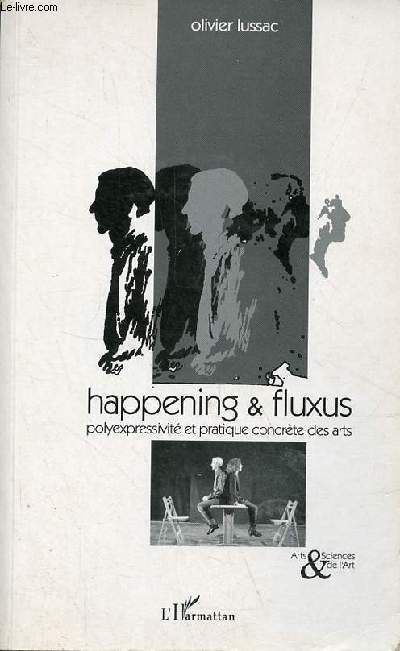 Happening & Fluxus - polyexpressivit et pratique concrte des arts - Collection Arts & Sciences de l'art.