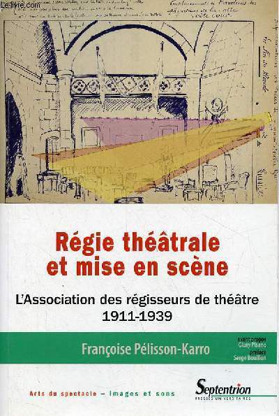 Rgie thtrale et mise en scne - L'Association des rgisseurs de thtre 1911-1939 - Collection arts du spectacle images et sons.