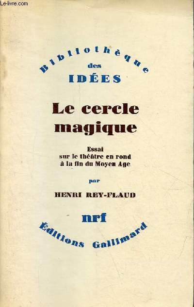 Le cercle magique - Essai sur le thtre en rond  la fin du Moyen Age - Collection 