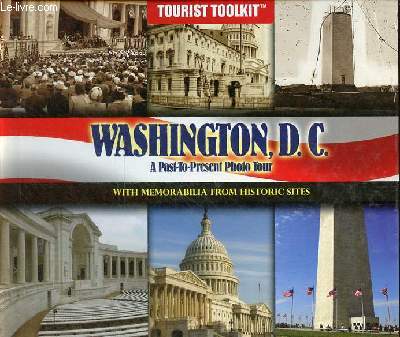 Washington D.C. a past-to-present photo tour with memorabilia from historic sites.