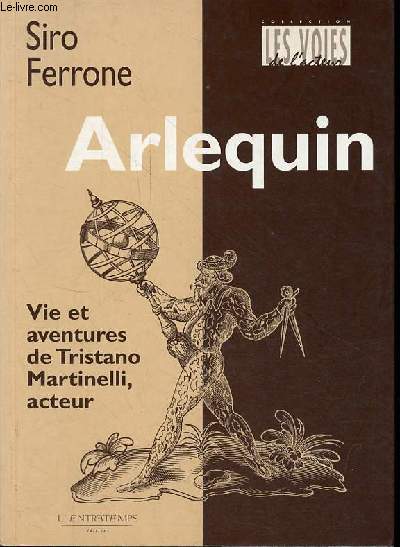 Arlequin vie et aventures de Tristano Martinelli, acteur - Collection 