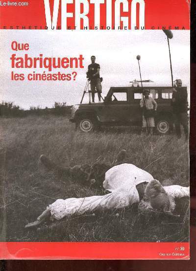 Vertigo esthtique et histoire du cinma n30 - Que fabriquent les cinastes ? - Les laboratoires vivants d'Abderrahmane Sissako - une histoire qui commence avec les acteurs un couple parfait de Nobuhiro Suwa - lieux dits rencontre avec Alain Guiraudie..