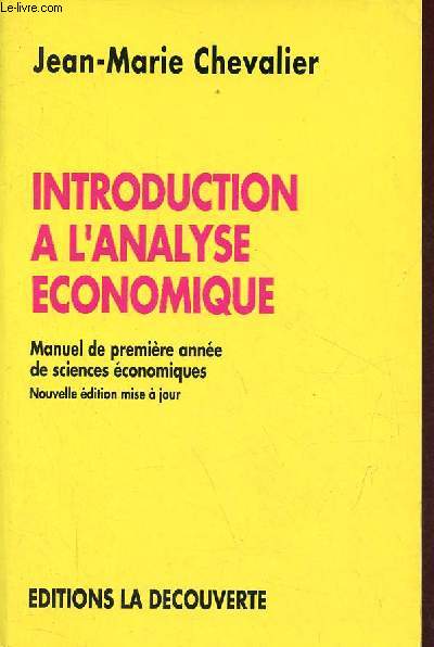 Introduction  l'analyse conomique - Manuel de premire anne de sciences conomiques - 3e dition entirement refondue.