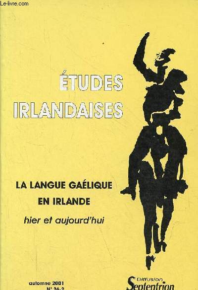 Etudes Irlandaises n26-2 automne 2001 - La langue galique en Irlande hier et aujourd'hui.