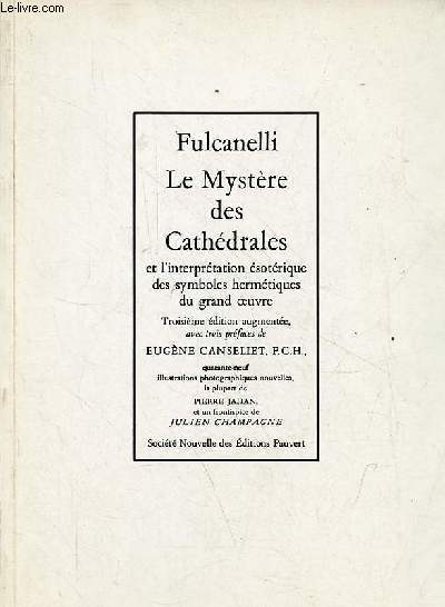 Le Mystre des Cathdrales et l'interprtation sotrique des symboles hermtiques du grand oeuvre.