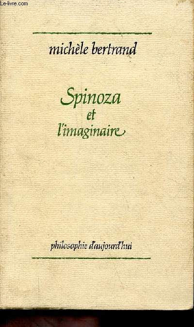 Spinoza et l'imaginaire - Collection philosophie d'aujourd'hui.