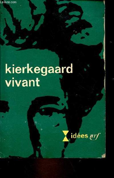 Kierkegaard vivant - Colloque organis par l'Unesco  Paris du 21 au 23 avril 1964 - Collection 