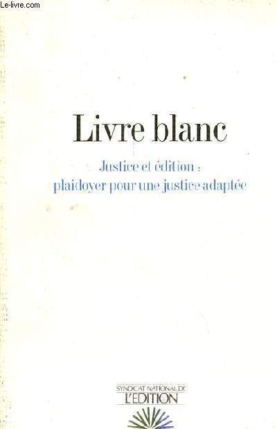 Livre blanc - Justice et dition : plaidoyer pour une justice adapte.