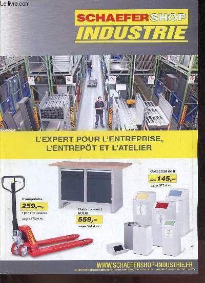 Catalogue Schaefer shop industrie - L'expert pour l'entreprise, l'entrept et l'atelier - janvier 2012.