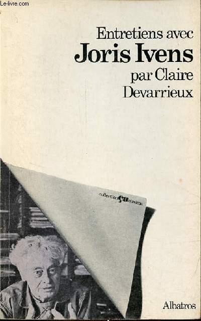 Joris Ivens - Entretien avec Claire Devarrieux - Collection a cinma n16.