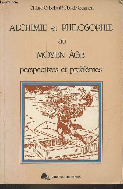 Alchimie et philosophie au moyen âge - perspectives et problèmes - Collection 