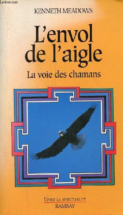 L'envol de l'aigle - La voie chamanique de la sagesse intrieure - Collection vivre la spiritualit.