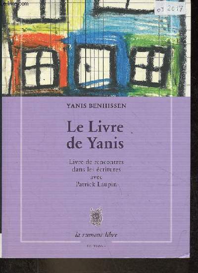 Le Livre de Yanis - Livre de rencontres dans les critures avec Patrick Laupin - Collection La Bibliothque n46.