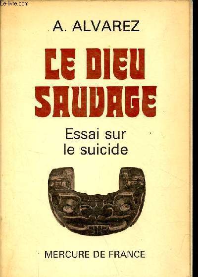 Le dieu sauvage - essai sur le suicide.