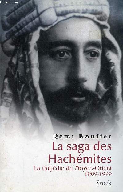 La saga des Hachmites - La tragdie du Moyen-Orient 1909-1999.