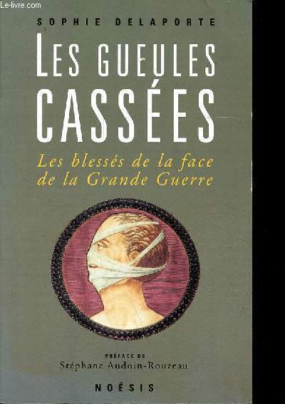 Les gueules casses - Les blesss de la face de la Grande Guerre.