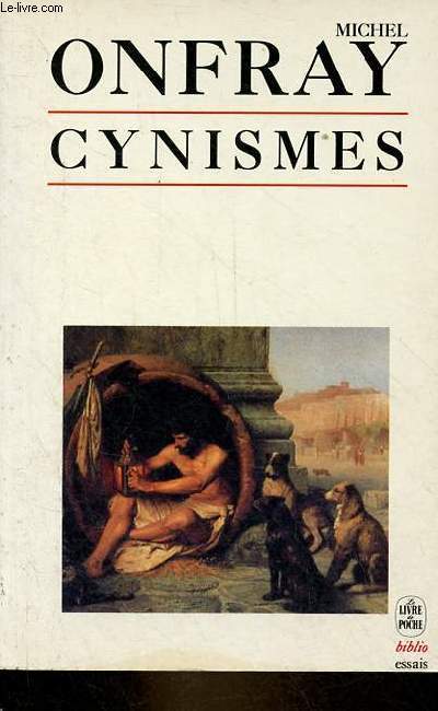 Cynismes - Portrait du philosophe en chien - Collection le livre de poche biblio essais n4077.