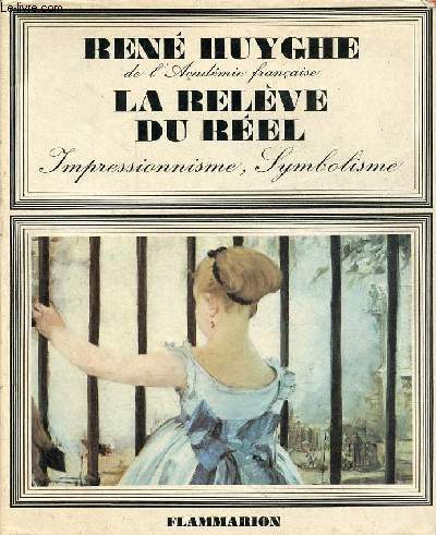 La peinture franaise au XIXe sicle - La relve du rel - Impressionisme, symbolisme.